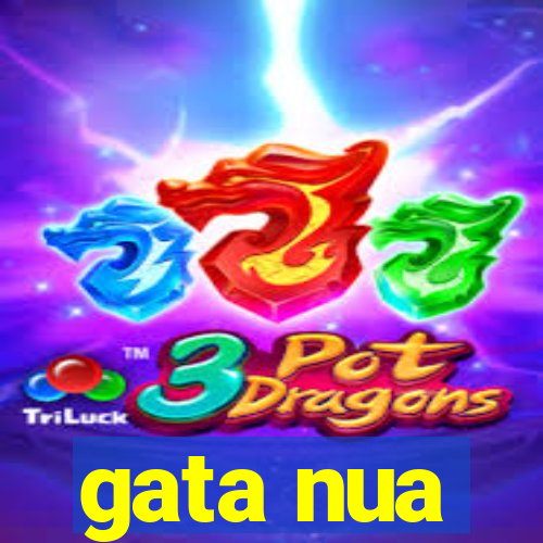 gata nua